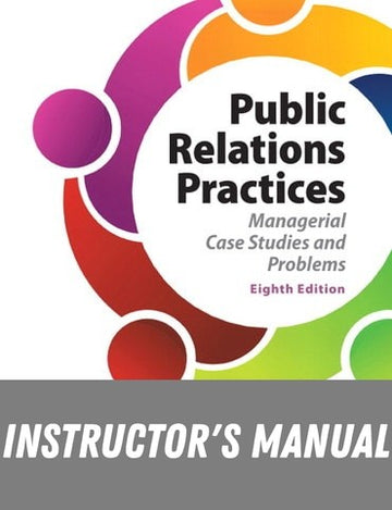 Instructor Manual for Public Relations Practices 8th Edition by Allen H. Center