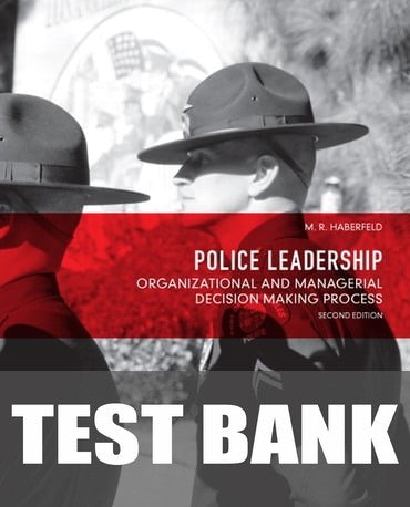 Test Bank for Police Leadership: Organizational and Managerial Decision Making Process 2nd Edition by Maria R. Haberfeld