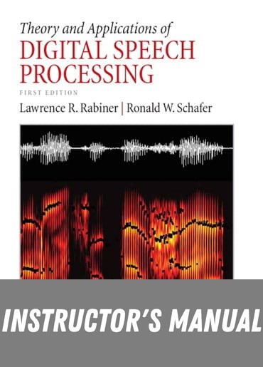 Instructor Manual for Theory and Applications of Digital Speech Processing 1st Edition by Lawrence Rabiner