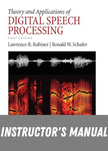 Instructor Manual for Theory and Applications of Digital Speech Processing 1st Edition by Lawrence Rabiner