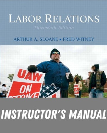 Instructor Manual for Labor Relations 13th Edition by Arthur A Sloane