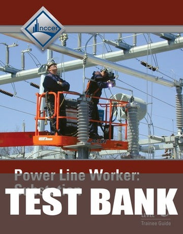 Test Bank for Power Line Worker Substation Trainee Guide, Level 3 1st Edition
