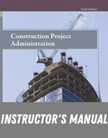 Instructor Manual for Construction Project Administration 10th Edition by Edward R. Fisk