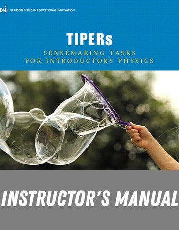 Instructor Manual for TIPERs: Sensemaking Tasks for Introductory Physics 1st Edition by C J Hieggelke