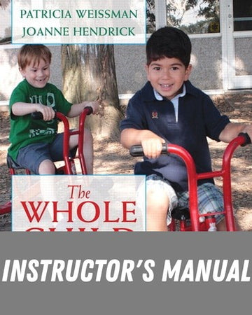Instructor Manual for The Whole Child: Developmental Education for the Early Years 10th Edition by Patricia Weissman