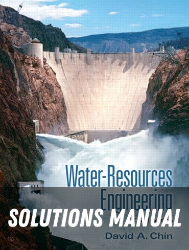 Solutions Manual for Water Resources Engineering 3rd Edition by David A. Chin