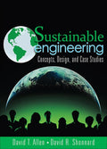 Solutions Manual for Sustainable Engineering: Concepts, Design and Case Studies 1st Edition by David Allen