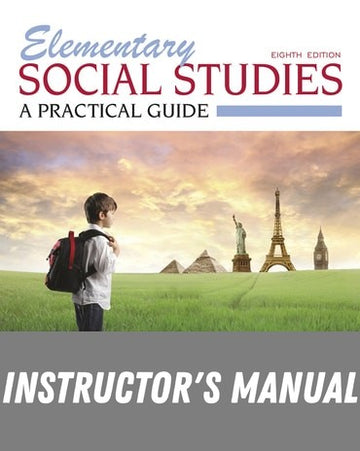 Instructor Manual for Elementary Social Studies: A Practical Guide 8th Edition by June R. Chapin