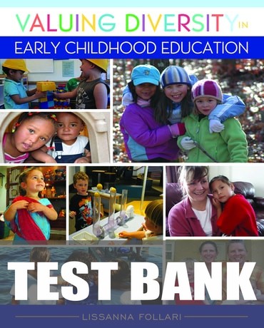 Test Bank for Valuing Diversity in Early Childhood Education 1st Edition by Lissanna Follari