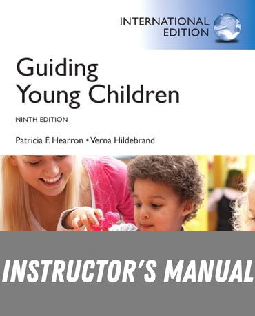 Instructor Manual for Guiding Young Children 9th Edition by Patricia F. Hearron