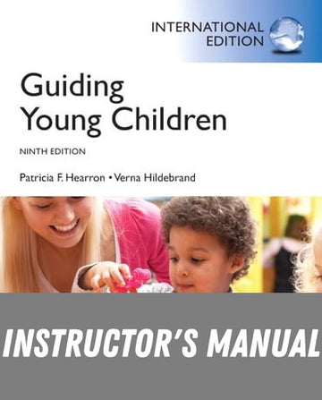 Instructor Manual for Guiding Young Children 9th Edition by Patricia F. Hearron