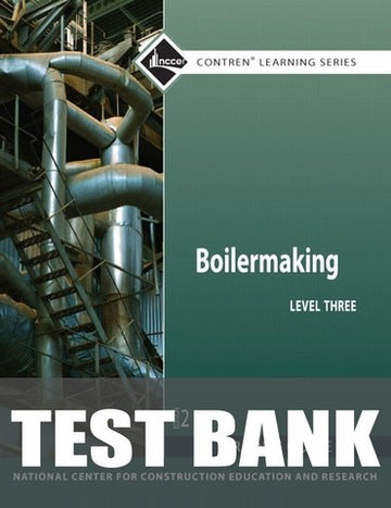 Test Bank for Boilermaking Trainee Guide, Level 3 2nd Edition