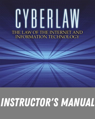Instructor Manual for Cyberlaw: The Law of the Internet and Information Technology 1st Edition by Brian Craig