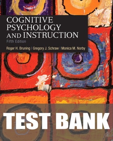 Test Bank for Cognitive Psychology and Instruction 5th Edition by Roger H. Bruning