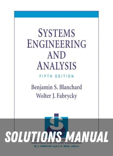 Solutions Manual for Systems Engineering and Analysis 5th Edition by Benjamin S. Blanchard