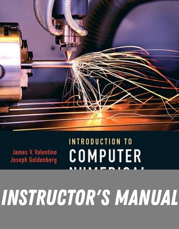 Instructor Manual for Introduction to Computer Numerical Control 5th Edition by James V. Valentino