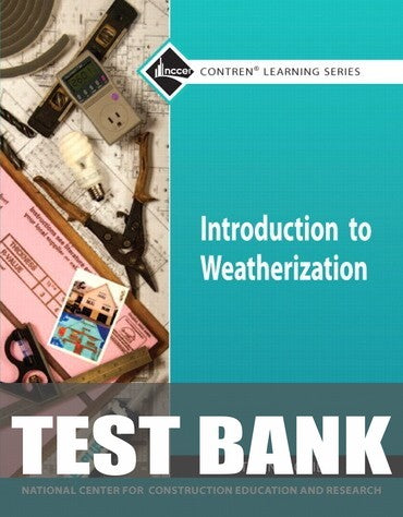 Test Bank for Introduction to Weatherization Trainee Guide (Module) 1st Edition