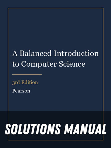 Solutions Manual for A Balanced Introduction to Computer Science 3rd Edition