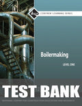 Test Bank for Boilermaking Trainee Guide, Level 1 2nd Edition