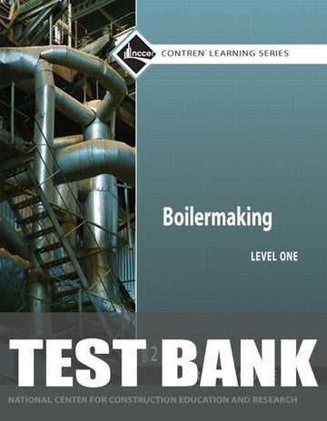 Test Bank for Boilermaking Trainee Guide, Level 1 2nd Edition
