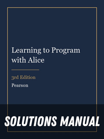 Solutions Manual for Learning to Program with Alice 3rd Edition