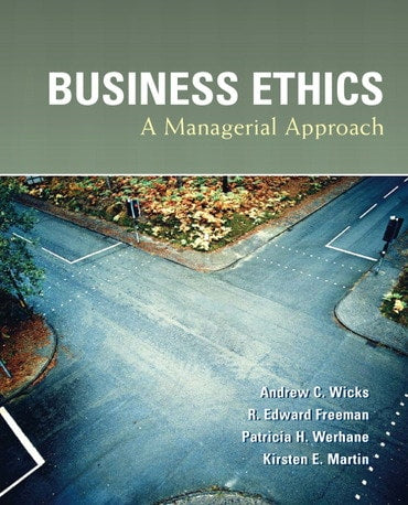 Instructor Manual for Business Ethics 1st Edition by Andrew Wicks