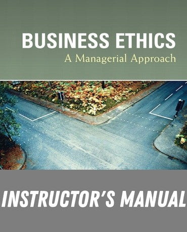 Instructor Manual for Business Ethics 1st Edition by Andrew Wicks