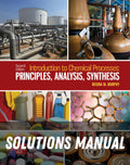 Solutions Manual for Introduction to Chemical Processes: Principles, Analysis, Synthesis, 2nd Edition, 2023 2nd Edition by Regina M. Murphy