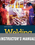 Instructor Manual for Welding: Principles and Practices 6th Edition by Edward R. Bohnart