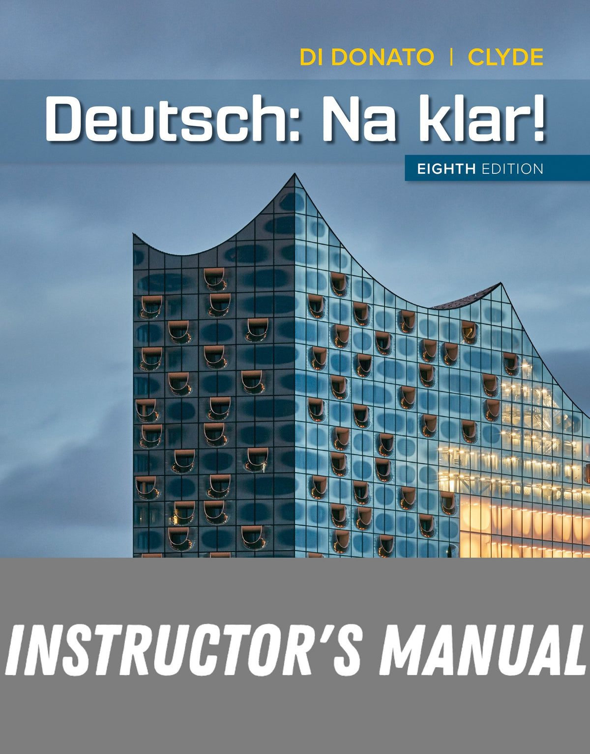 Instructor Manual for Deutsch: Na klar! 8th Edition by Robert Di Donato