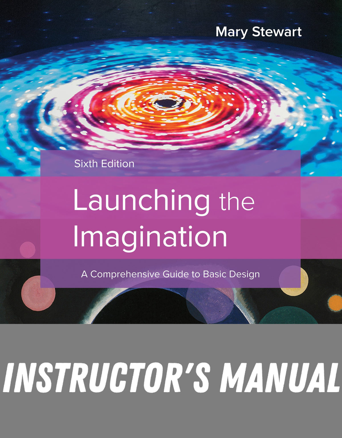 Instructor Manual for Launching the Imagination, 6th Edition, 2019 6th Edition by Mary Stewart