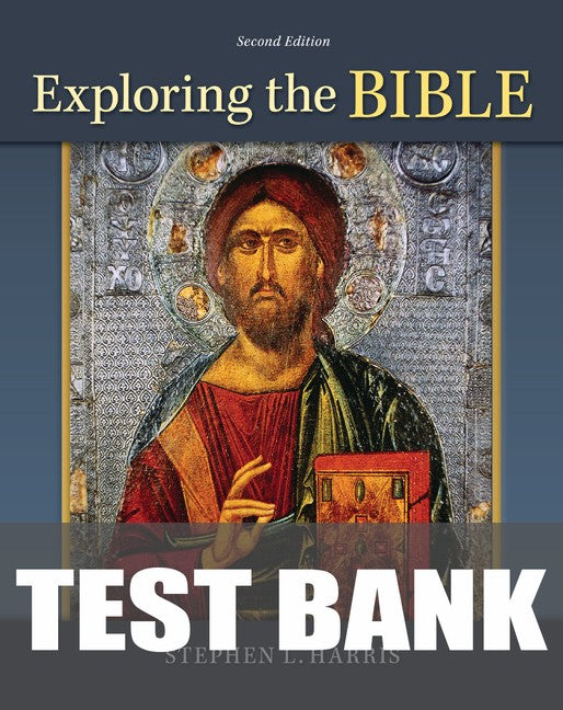 Test Bank for Exploring the Bible, 2nd Edition, 2014 2nd Edition by Stephen Harris