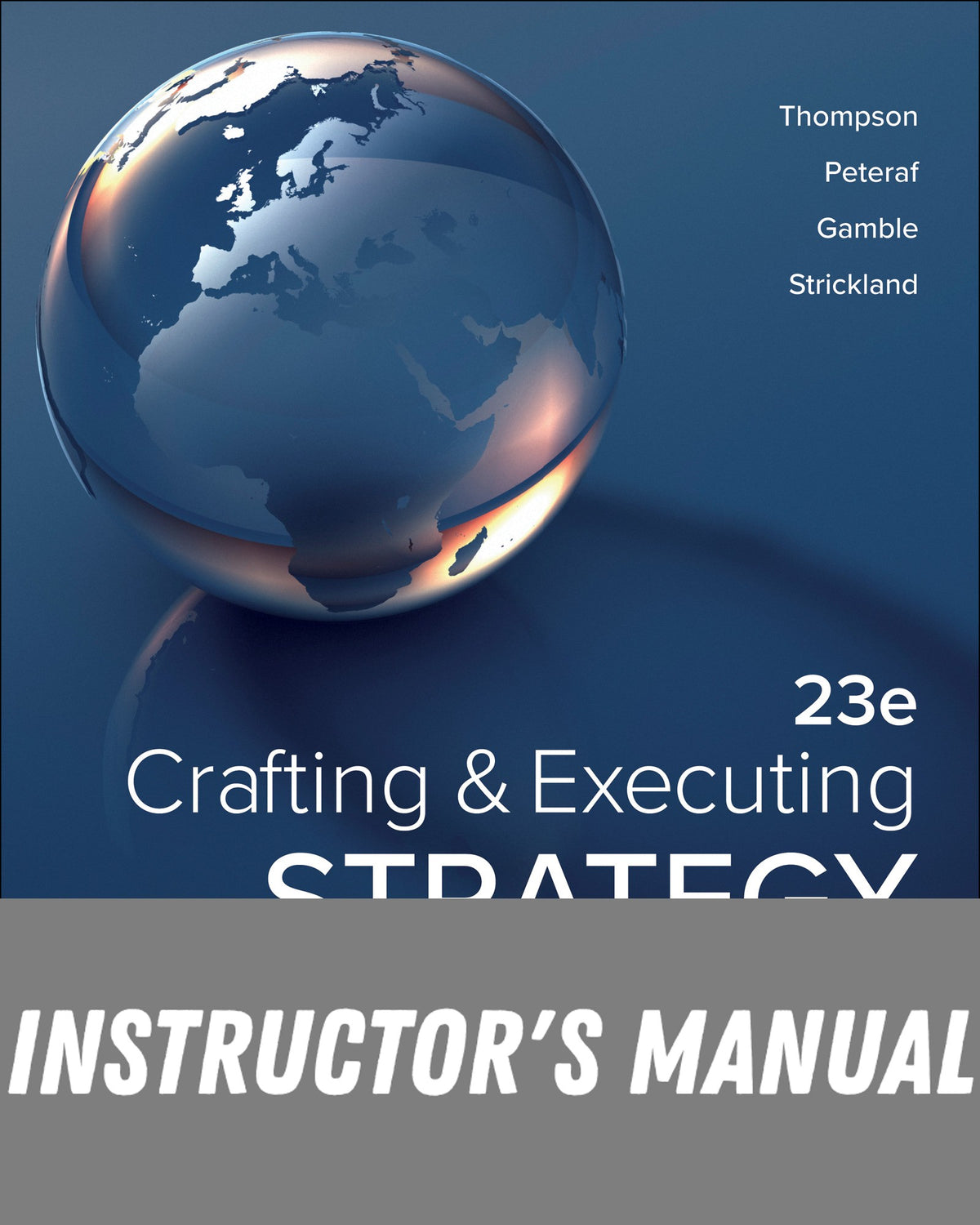 Instructor Manual for Crafting and Executing Strategy: Concepts 23rd Edition