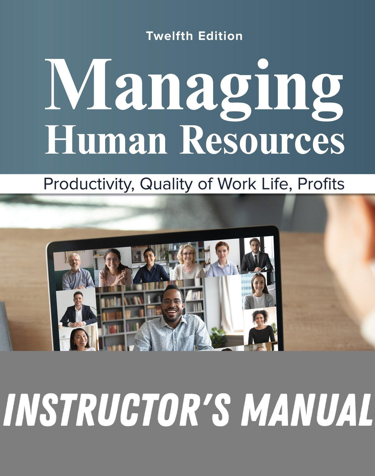 Instructor Manual for Managing Human Resources 12th Edition