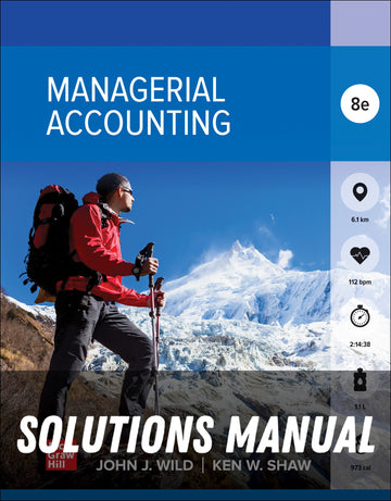 Solutions Manual for Managerial Accounting 8th Edition