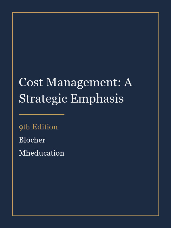 Test Bank for Cost Management: A Strategic Emphasis 9th Edition