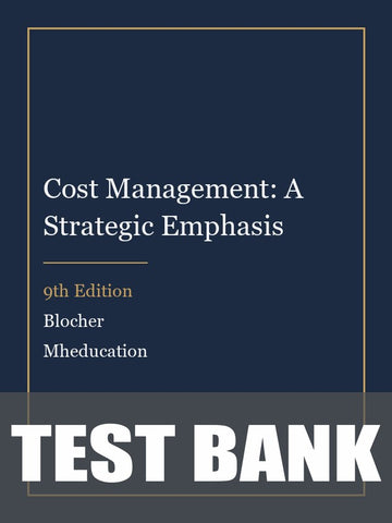 Test Bank for Cost Management: A Strategic Emphasis 9th Edition