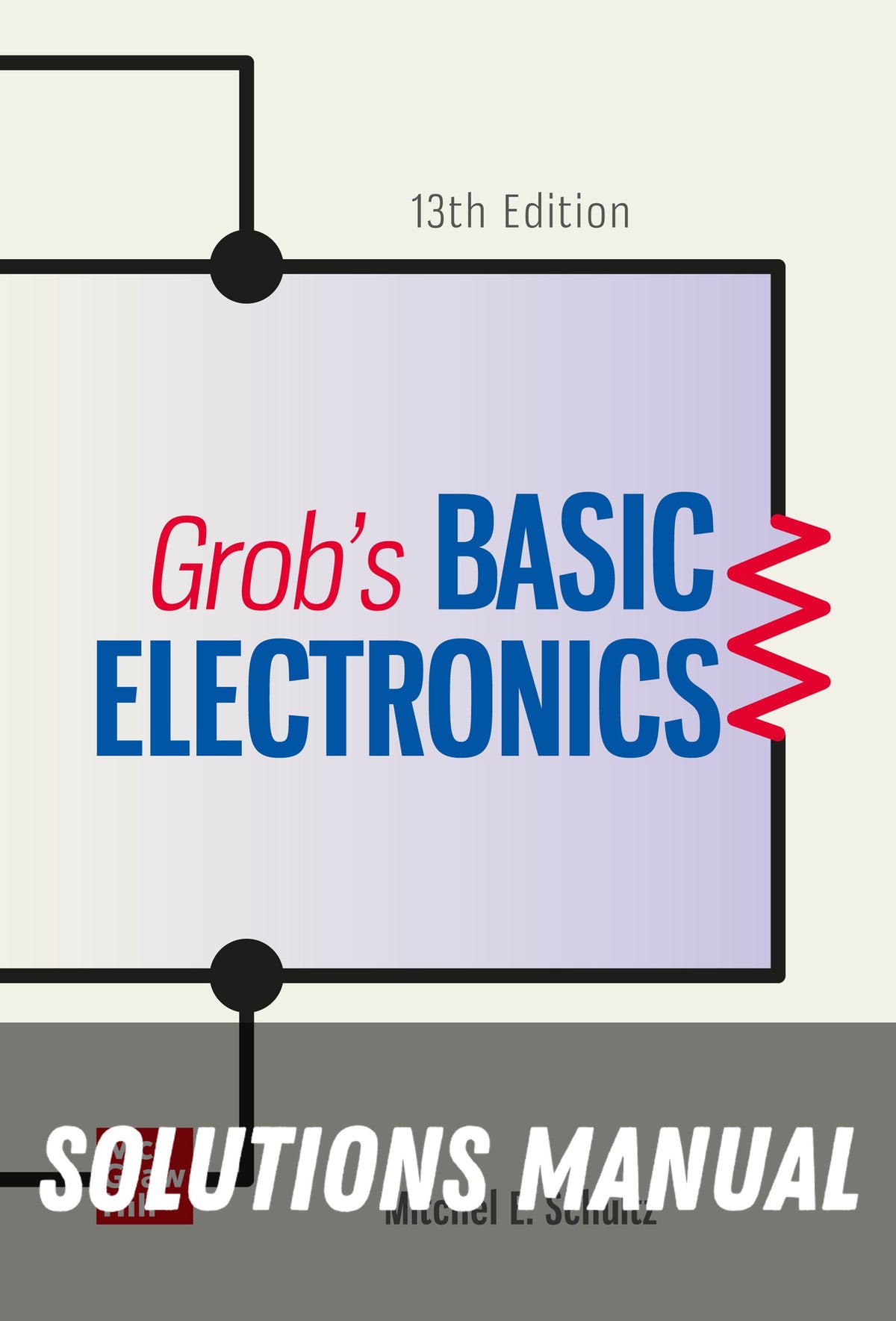 Solutions Manual for Grob's Basic Electronics 13th Edition
