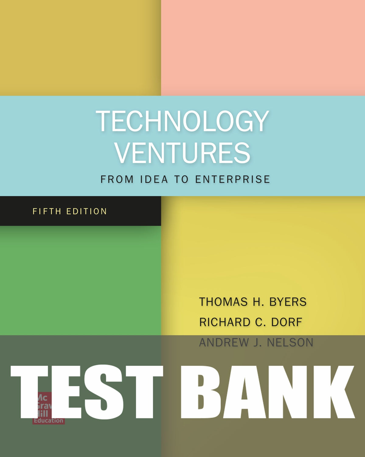 Test Bank for Technology Ventures: From Idea to Enterprise