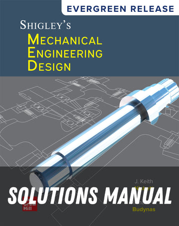 Solutions Manual for Shigley's Mechanical Engineering Design by Keith J. Nisbett