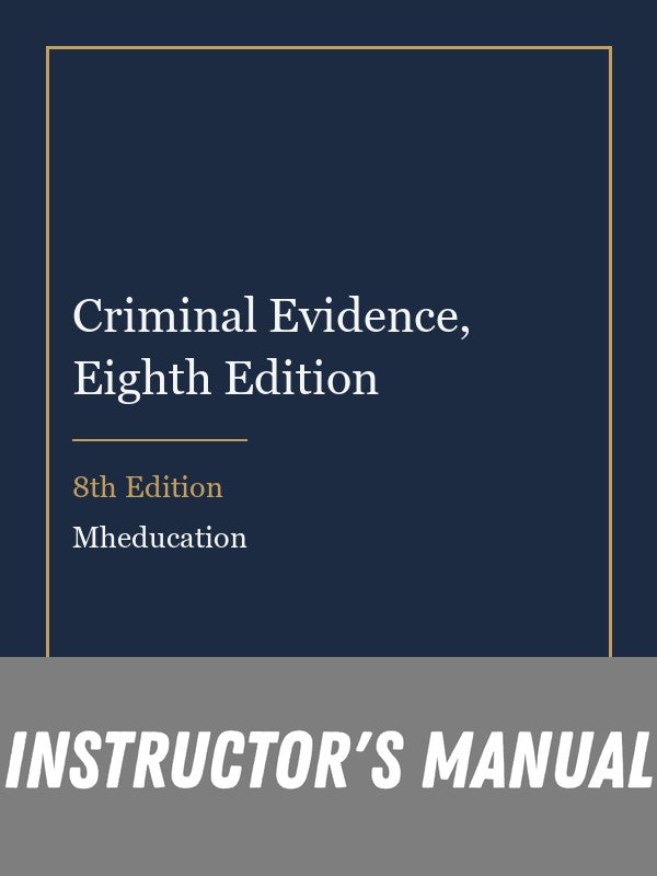 Instructor Manual for Criminal Evidence, Eighth Edition 8th Edition