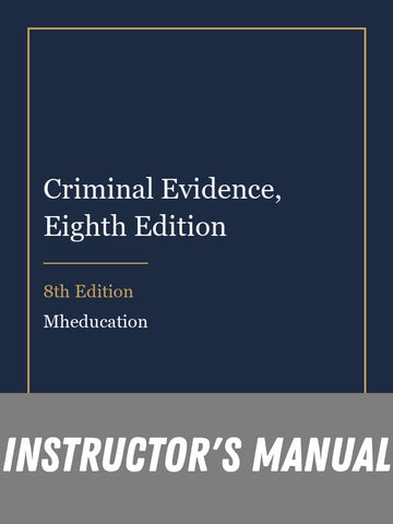 Instructor Manual for Criminal Evidence, Eighth Edition 8th Edition