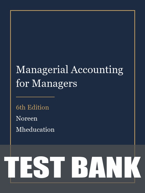 Test Bank for Managerial Accounting for Managers 6th Edition