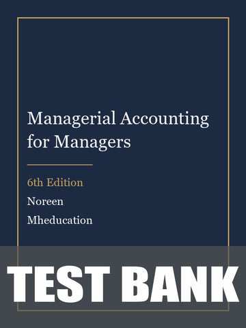 Test Bank for Managerial Accounting for Managers 6th Edition