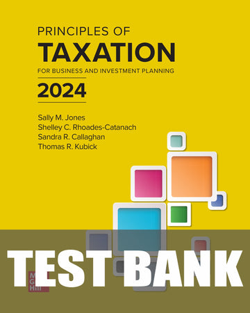 Test Bank for Principles of Taxation for Business and Investment Planning 2024 Edition, 27th Edition