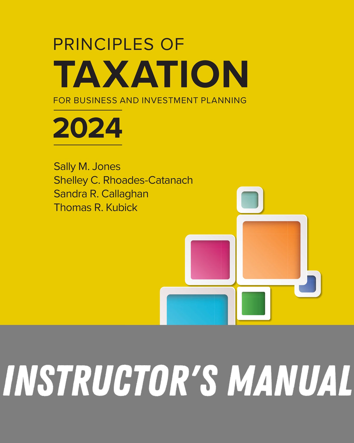 Instructor Manual for Principles of Taxation for Business and Investment Planning 2024 Edition, 27th Edition
