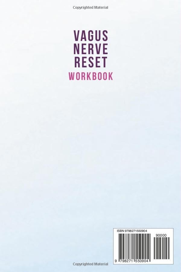 Vagus Nerve Reset Workbook: A Step-by-Step Guide to Soothe Anxiety, Heal from Trauma, and Befriend Your Nervous System