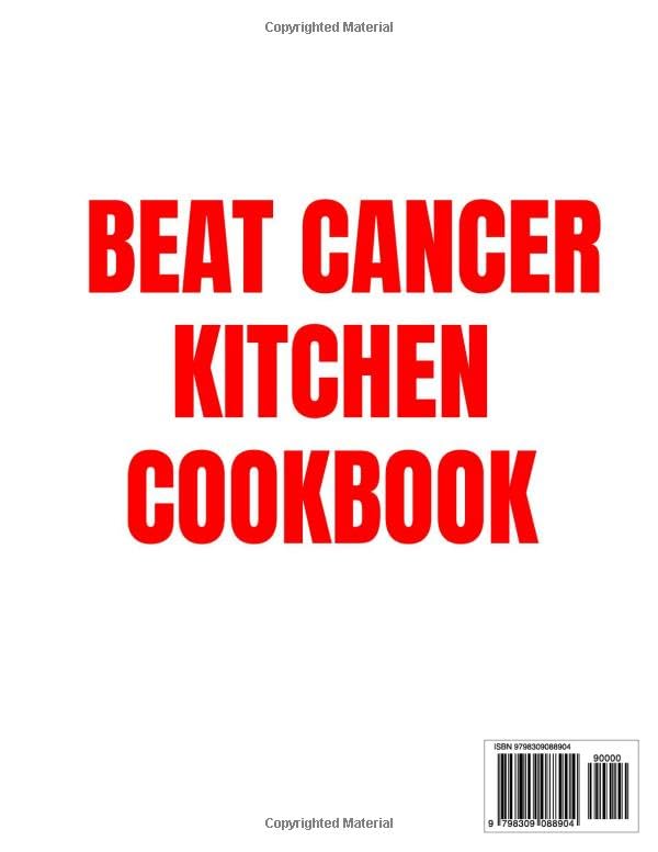 BEAT CANCER KITCHEN COOKBOOK: Delicious Recipes Inspired by Chris Wark Approach to Wellness