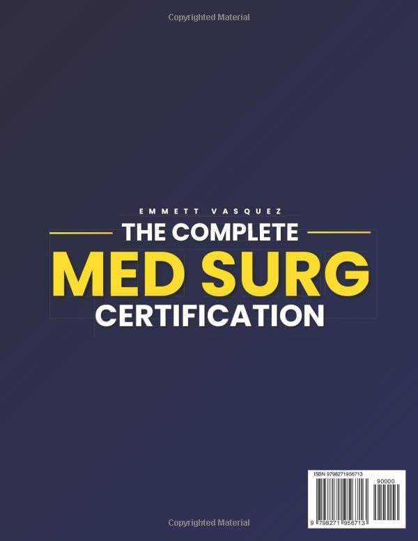 The Complete Med Surg Certification: Pass the Exam Without Stress Using 1200+ High-Yield Questions, Step-by-Step Rationales