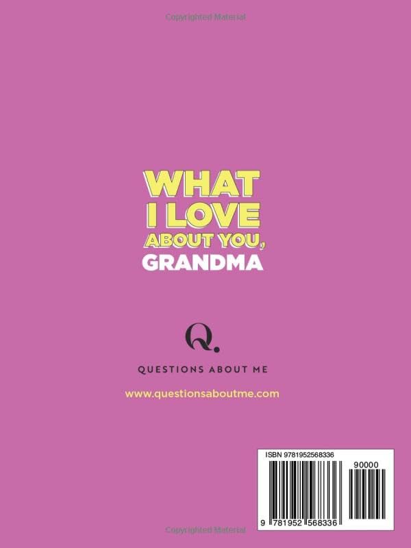 What I Love About You, Grandma: 30 Things I Love About You and the Reasons Why I Love You Fill-in-the-Blank Gift Book. Gifts for Grandma (W